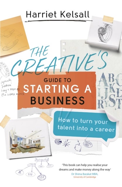 The Creative's Guide to Starting a Business - How to turn your talent into a career