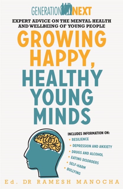Growing Happy, Healthy Young Minds - Expert Advice on the Mental Health and Wellbeing of Young People