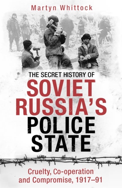 Bilde av The Secret History Of Soviet Russia&#039;s Police State Av Martyn Whittock