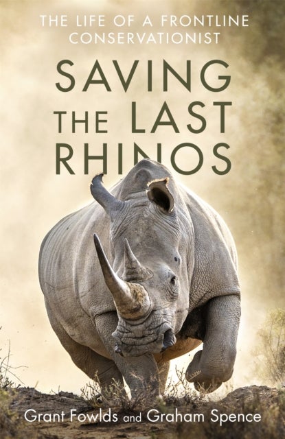 Saving the Last Rhinos - One Man's Fight to Save Africa's Endangered Animals