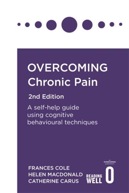 Overcoming Chronic Pain 2nd Edition - A self-help guide using cognitive behavioural techniques