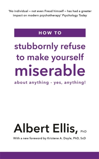 How to Stubbornly Refuse to Make Yourself Miserable - About Anything - Yes, Anything!