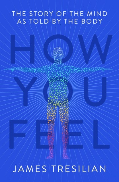 How You Feel - The Story of the Mind as Told by the Body
