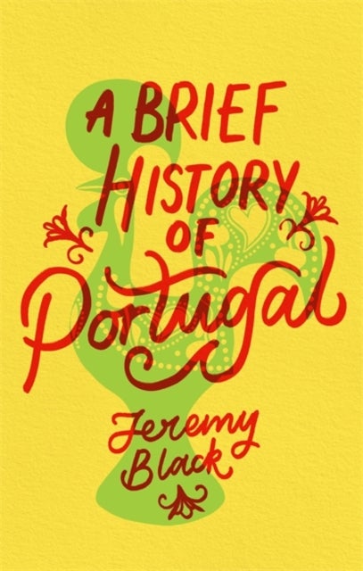 A Brief History of Portugal - Indispensable for Travellers