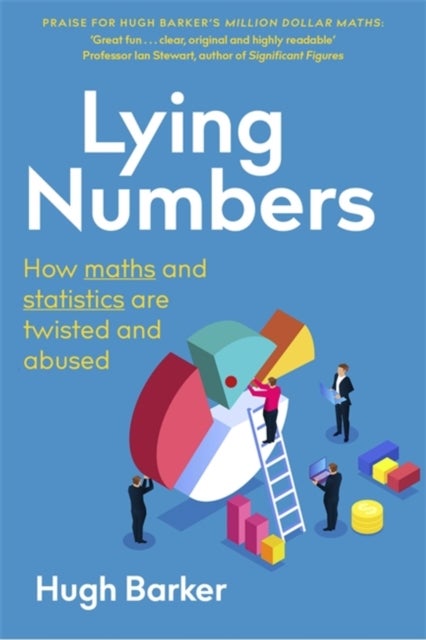 Lying Numbers - How Maths and Statistics Are Twisted and Abused