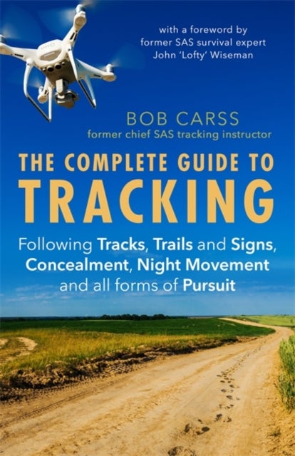 The Complete Guide to Tracking (Third Edition) - Following tracks, trails and signs, concealment, night movement and all forms of pursuit