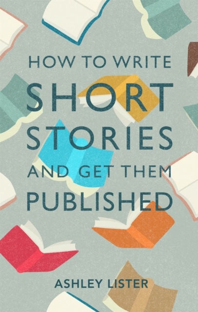 Bilde av How To Write Short Stories And Get Them Published Av Ashley Lister