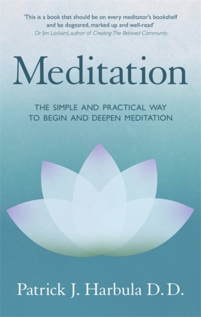 Meditation - The Simple and Practical Way to Begin and Deepen Meditation