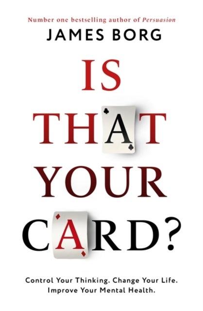 Is That Your Card? - Control Your Thinking. Change Your Life. Improve Your Mental Health.