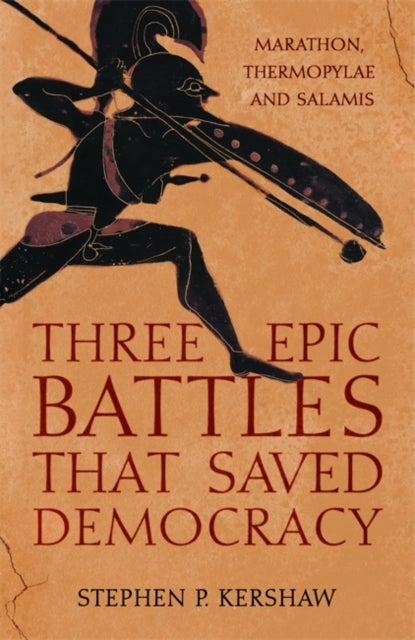 Bilde av Three Epic Battles That Saved Democracy Av Stephen P. Kershaw