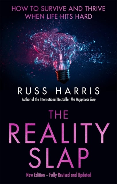 The Reality Slap 2nd Edition - How to survive and thrive when life hits hard