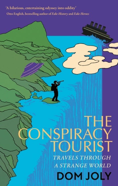 The Conspiracy Tourist - Travels Through a Strange World