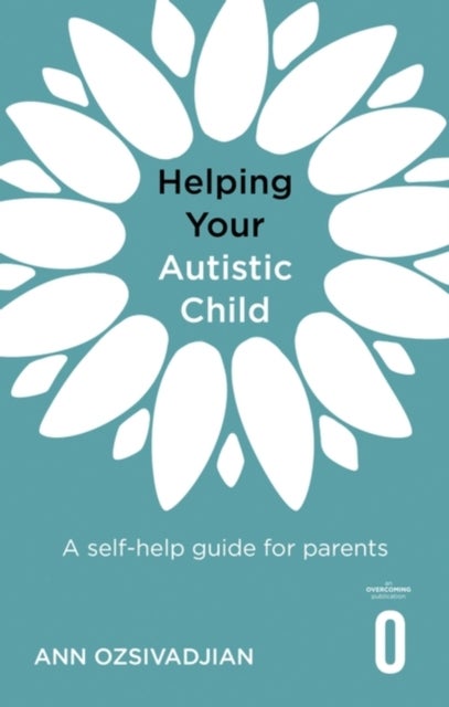 Helping Your Autistic Child - A self-help guide for parents