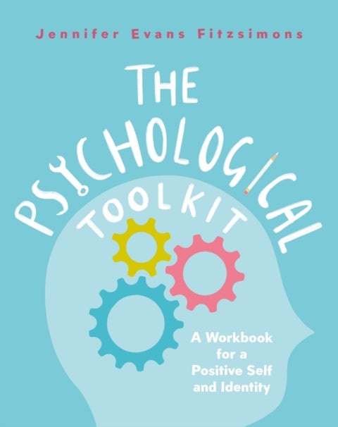 The Psychological Toolkit - A Workbook for a Positive Self and Identity