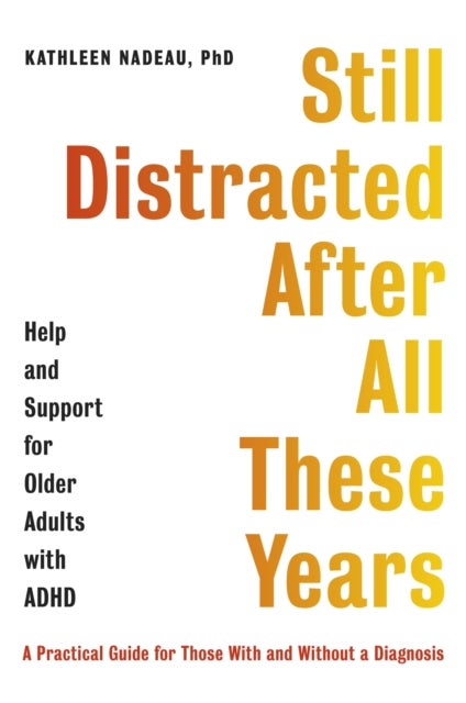Still Distracted After All These Years - Help and Support for Older Adults with ADHD