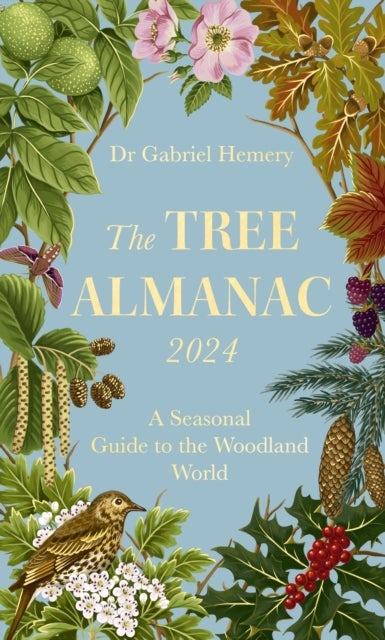 The Tree Almanac 2024 - A Seasonal Guide to the Woodland World