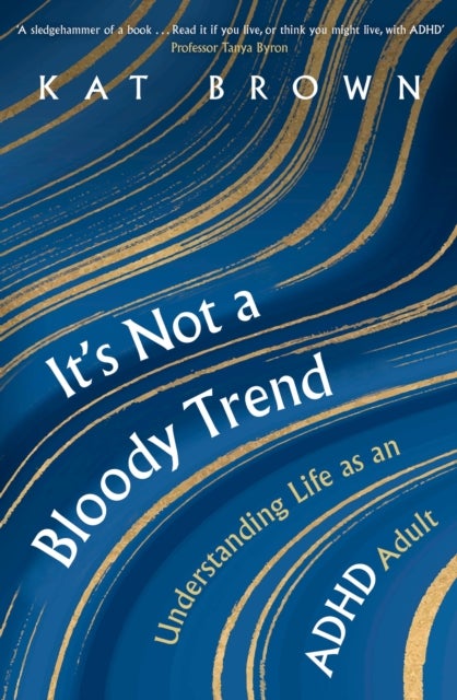 It's Not A Bloody Trend - Understanding Life as an ADHD Adult