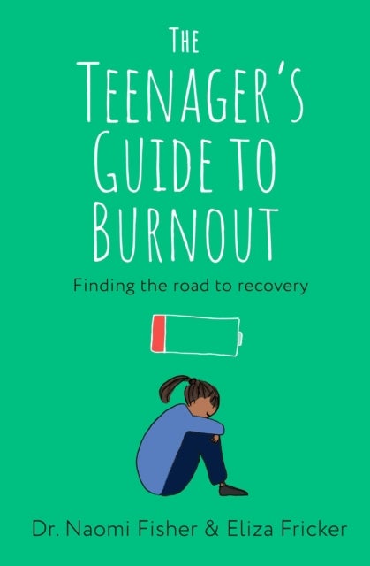 The Teenager's Guide to Burnout - Finding the Road to Recovery