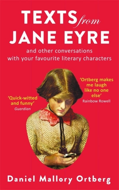 Texts from Jane Eyre - And other conversations with your favourite literary characters
