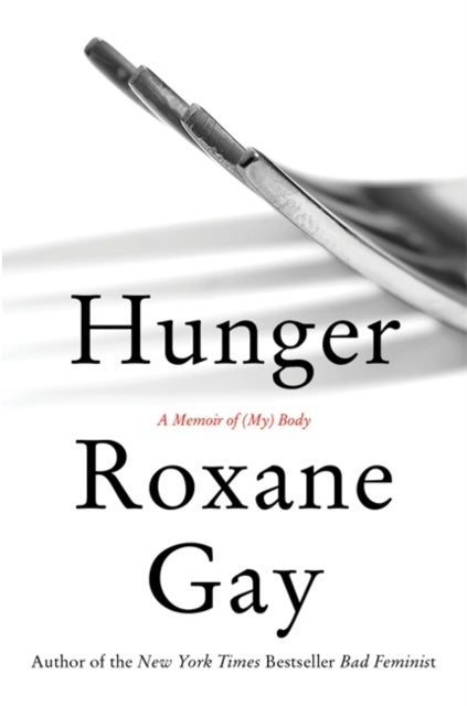 Hunger: A Memoir of (My) Body - a memoir of (my) body