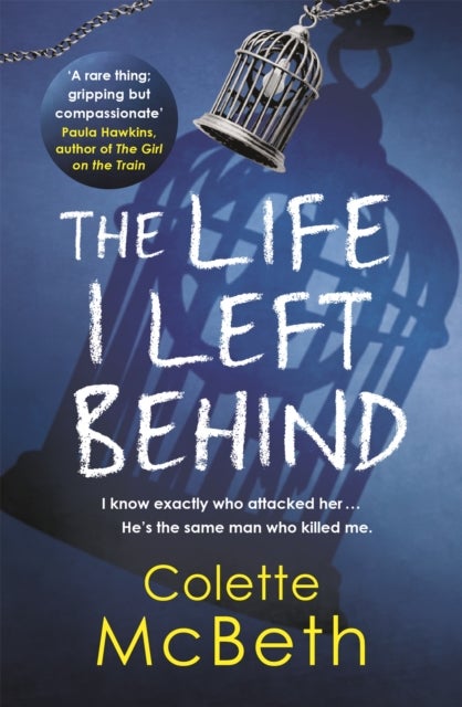 The Life I Left Behind - A must-read taut and twisty psychological thriller