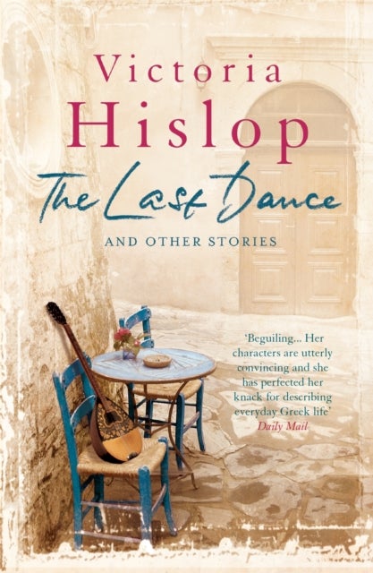 The Last Dance and Other Stories - Powerful stories from million-copy bestseller Victoria Hislop 'Beautifully observed'