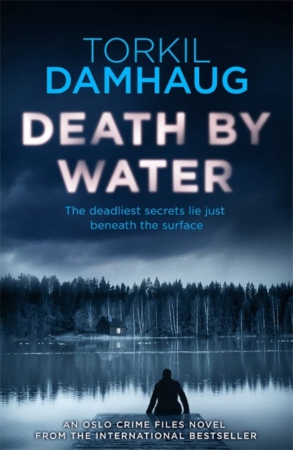 Death By Water (Oslo Crime Files 2) - An atmospheric, intense thriller you won't forget