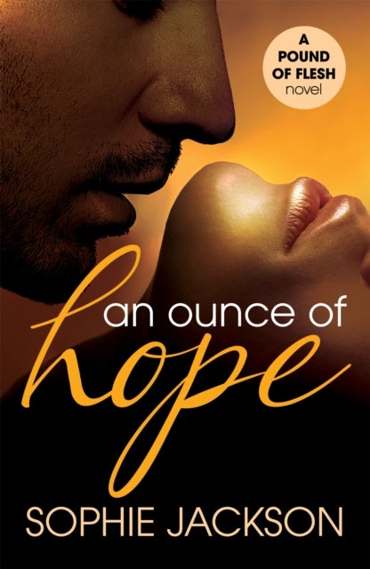 An Ounce of Hope: A Pound of Flesh Book 2 - A powerful, addictive love story