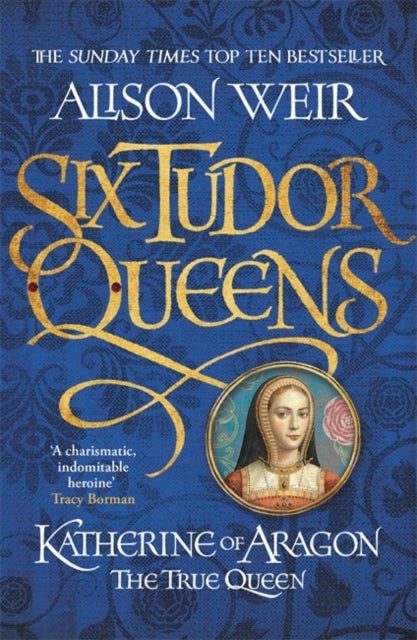 Bilde av Six Tudor Queens: Katherine Of Aragon, The True Queen Av Alison Weir