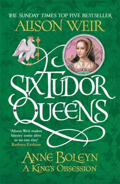 Bilde av Six Tudor Queens: Anne Boleyn, A King&#039;s Obsession Av Alison Weir