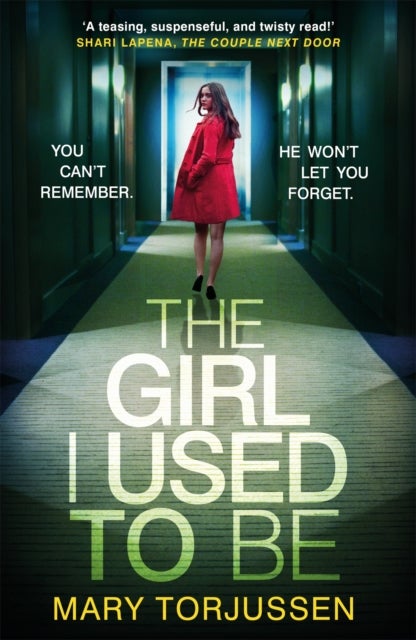 The Girl I Used To Be - the addictive psychological thriller that 'will have you gripped from the start'