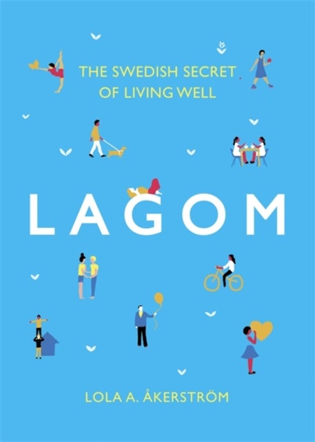Lagom - The Swedish Secret of Living Well