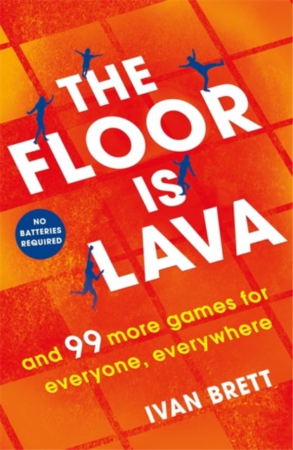 The Floor is Lava - and 99 more screen-free games for all the family to play