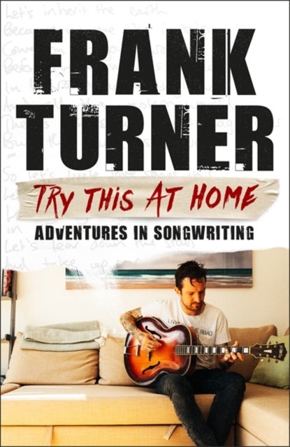 Try This At Home: Adventures in songwriting - THE SUNDAY TIMES BESTSELLER