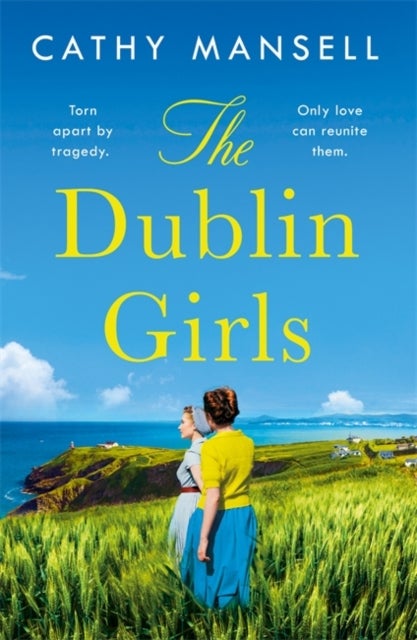 The Dublin Girls - A powerfully heartrending family saga of three sisters in 1950s Ireland