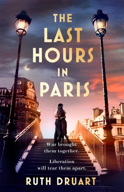 The Last Hours in Paris: A powerful, moving and redemptive story of wartime love and sacrifice for f