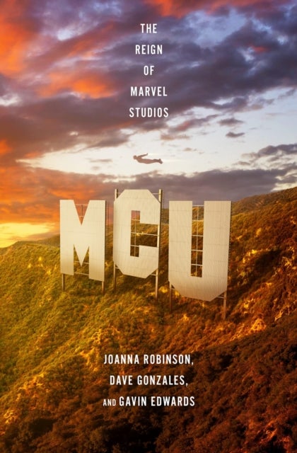 Bilde av Mcu: The Reign Of Marvel Studios Av Joanna Robinson, Dave Gonzales, Gavin Edwards