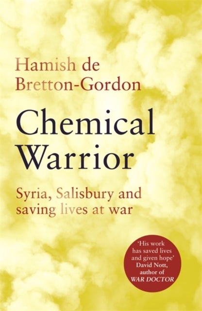 Chemical Warrior - Syria, Salisbury and Saving Lives at War