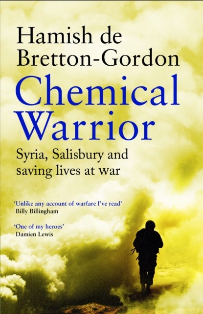 Chemical Warrior - Syria, Salisbury and Saving Lives at War
