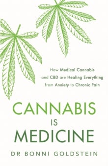 Cannabis is Medicine - How CBD and Medical Cannabis are Healing Everything from Anxiety to Chronic Pain