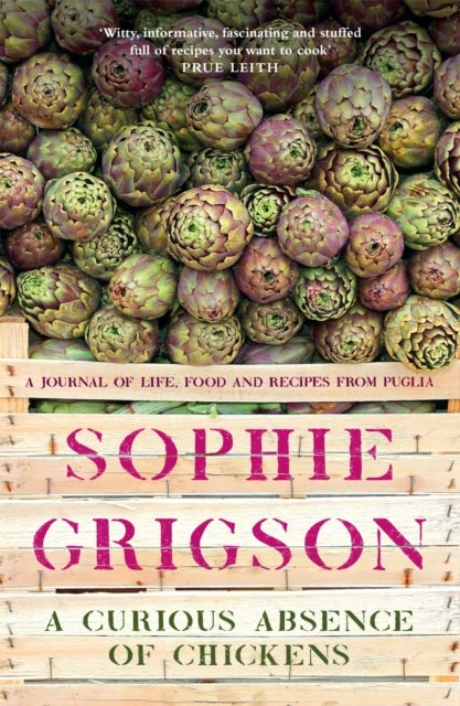 A Curious Absence of Chickens - A journal of life, food and recipes from Puglia - Shortlisted for the Fortnum & Mason Food Book Awar