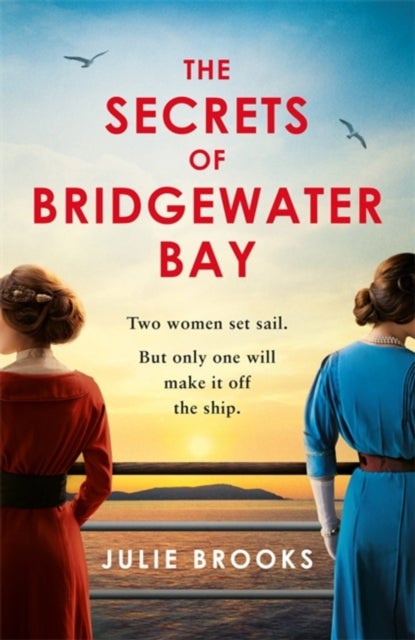 The Secrets of Bridgewater Bay - A darkly gripping dual-time novel of family secrets to be hidden at all costs . . .