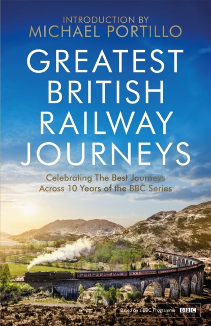 Greatest British Railway Journeys - Celebrating the greatest journeys from the BBC's beloved railway travel series