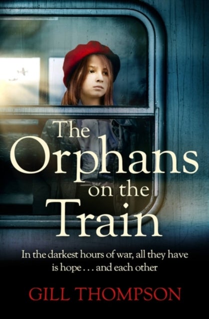 The Orphans on the Train - Gripping historical WW2 fiction perfect for readers of The Tattooist of Auschwitz, inspired by true