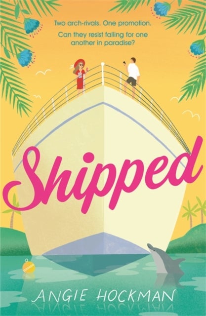 Shipped - If you're looking for a witty, escapist, enemies-to-lovers rom-com, filled with 'sun, sea and sexual