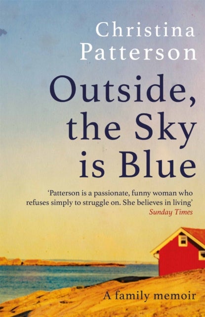 Outside, the Sky is Blue - The story of a family told with searing honesty, humour and love