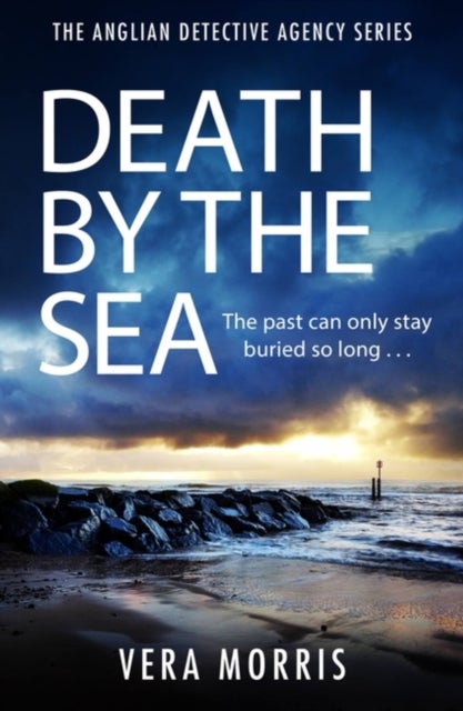 Death by the Sea - An addictive and unputdownable murder mystery set on the Suffolk coast (The Anglian Detective Agency