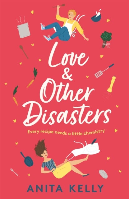 Love & Other Disasters - 'The perfect recipe for romance' - you won't want to miss this delicious rom-com!