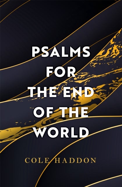 Psalms For The End Of The World - the 'mind-bendingly clever and utterly gripping'  science fiction thriller