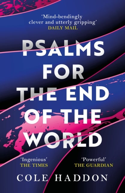 Psalms For The End Of The World - the 'mind-bendingly clever and utterly gripping' science fiction thriller